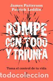 Libros: Rompe con todo y triunfa - Leddin, Patrick; Patterson, James