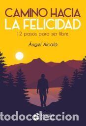 Libros: Camino hacia la Felicidad - Alcal&aacute;, &Aacute;ngel