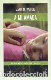 Libros: A mi amada - V&aacute;zquez, Mar&iacute;a M. - Foto 1