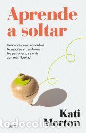 Libros: Aprende a soltar - Morton, Kati