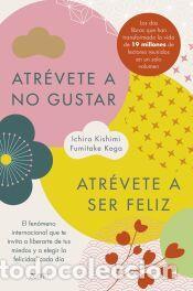 Libros: Atr&eacute;vete a no gustar + Atr&eacute;vete a ser feliz (Edici&oacute;n &oacute;mnibus) - Koga, Fumitake; Kishimi, Ichiro