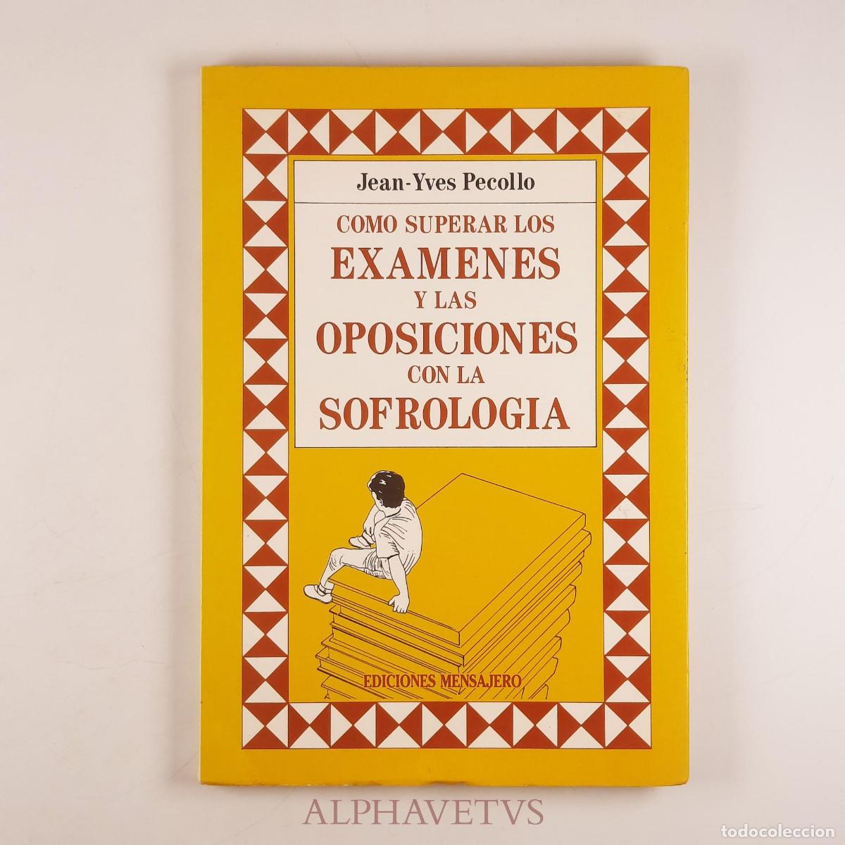 B&uuml;cher: COMO SUPERAR LOS EXAMENES Y LAS OPOSICIONES CON LA SOFROLOG&Iacute;A - PECOLLO, JEAN-YVES