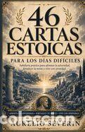 Livres: 46 Cartas Estoicas Para Los D&iacute;as Dif&iacute;ciles: Sabidur&iacute;a pr&aacute;ctica para afrontar la adversidad,