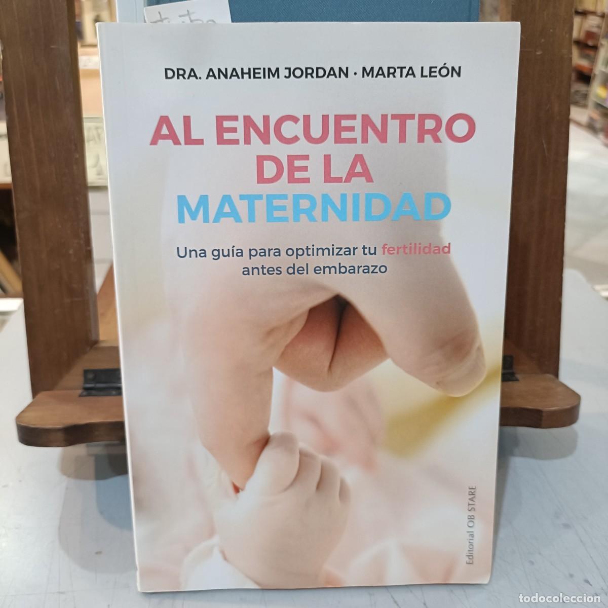 Libros: Al encuentro de la Maternidad - Dr.a. Anaheim Jordan / Marte Le&oacute;n -Editorial OB Stare 2022