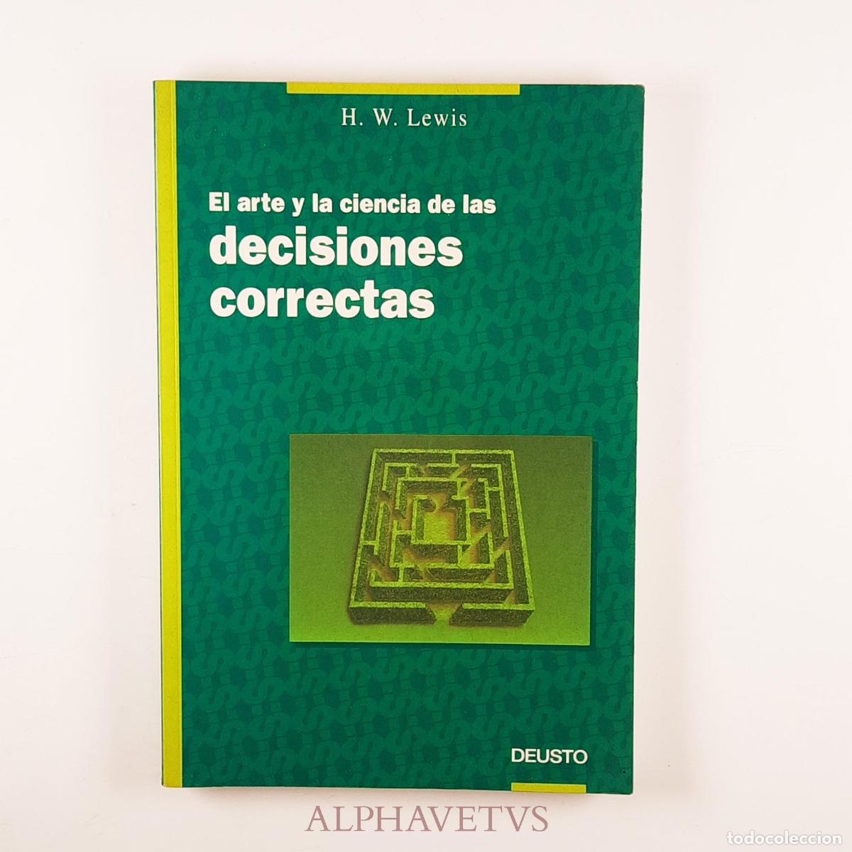B&uuml;cher: El arte y la ciencia de las decisiones correctas - Lewis, H. W. / Jim&eacute;nez Larrea, Rafael