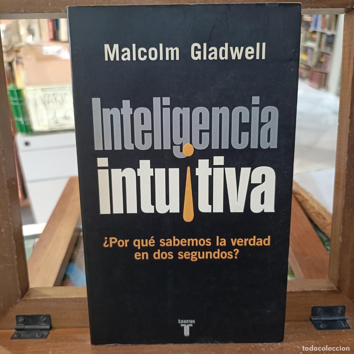 Libros: Inteligencia Intuitiva, &iquest;Por qu&eacute; sabemos la verdad en dos seguro? - Malcolm Gladwell - Taurus 2005