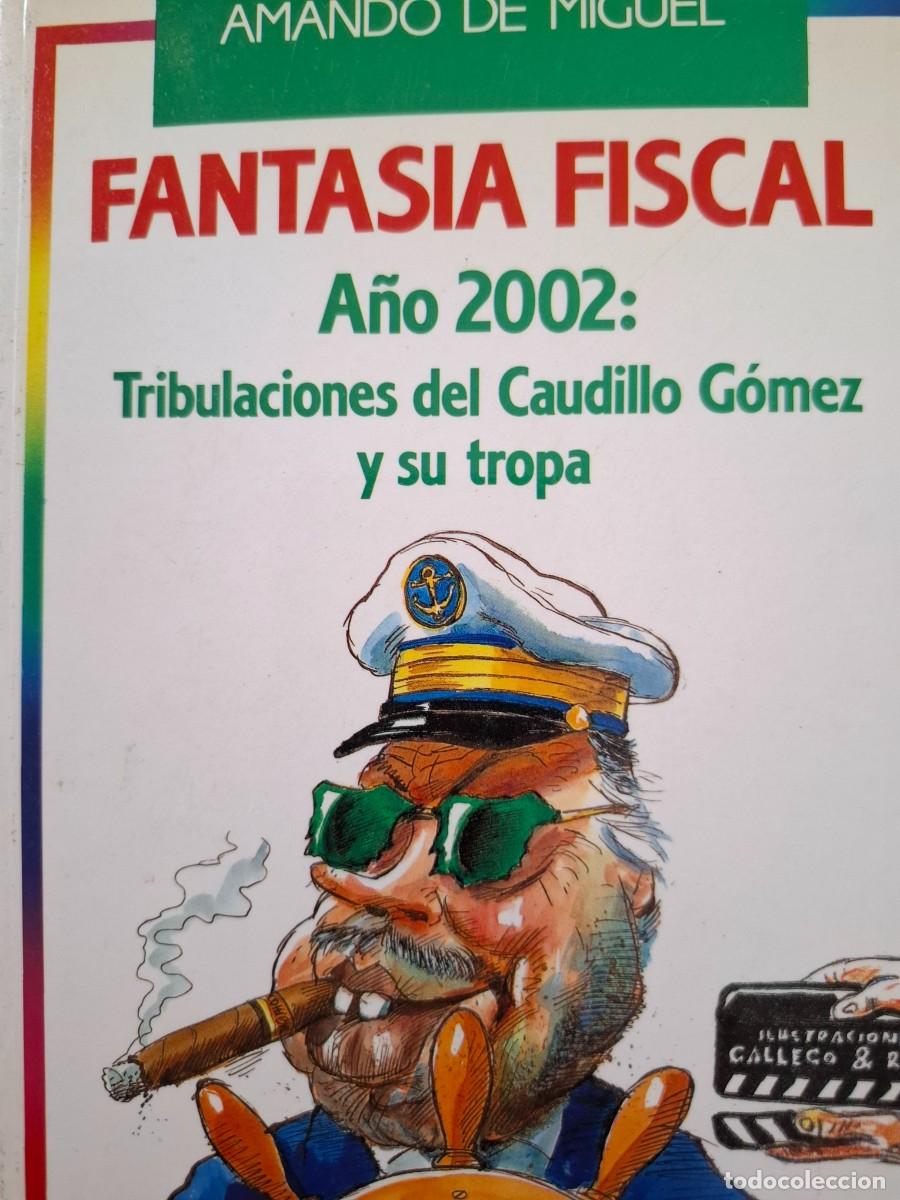 Libros: fantas&iacute;a fiscal a&ntilde;o 2002 tribulaciones del caudillo G&oacute;mez Amando de Miguel