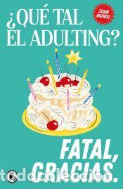Libros: &iquest;Qu&eacute; tal el adulting? Fatal, gracias - Mu&ntilde;oz (@psicologeria), Juan