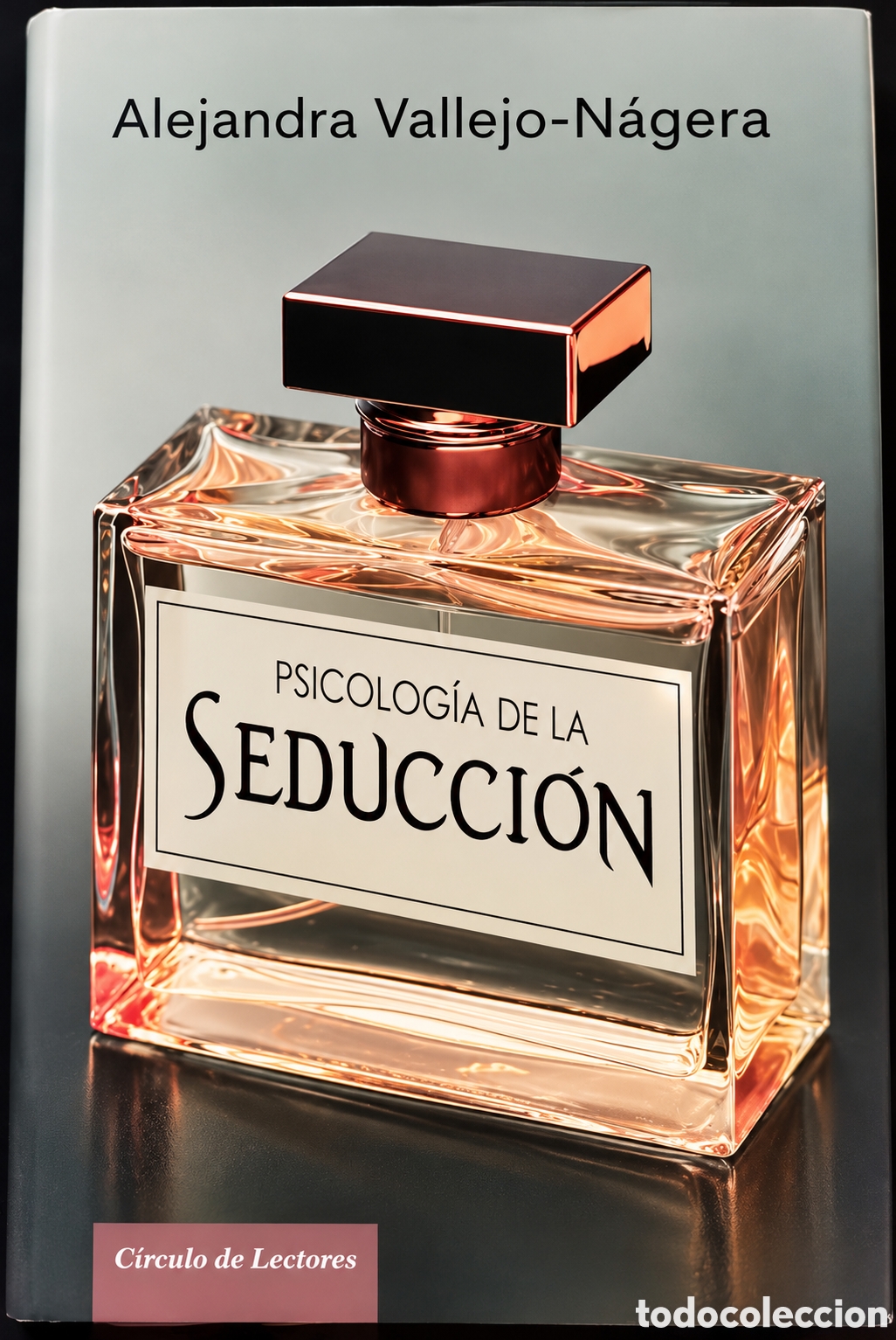Libros: PSICOLOG&Iacute;A DE LA SEDUCCI&Oacute;N &ndash; ALEJANDRA VALLEJO-N&Aacute;GERA &ndash; C&Iacute;RCULO DE LECTORES