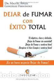 Libros: Dejar de fumar con &eacute;xito total - G&oacute;nzalez Fern&aacute;ndez, Miguel &Aacute;ngel