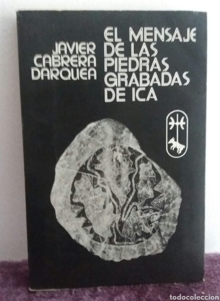 JAVIER CABRERA DARQUEA - EL MENSAJE DE LAS PIEDRAS GRABADAS DE ICA (Libros bajo demanda)
