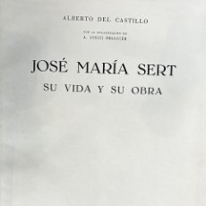 Libros: JOSÉ MARÍA SERT SU VIDA Y SU OBRA DE ALBERTO DEL CASTILLO. Lote 313385388