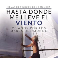 Livros: HASTA DONDE ME LLEVE EL VIENTO - EDUARDO REJDUCH DE LA MANCHA. Lote 327686178