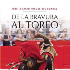 Livros: DE LA BRAVURA AL TOREO - JOSÉ IGNACIO MIGUEL DEL CORRAL. Lote 327745133