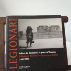 Libros: (CATALÁ+CASTELLANO) LEGIONARI/LEGIONARIO, ITALIANOS DE MUSSSOLINI EN LA GUERRA DE ESPAÑA (2007). Lote 381326189