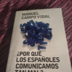 Libros: POR QUE LOS ESPAÑOLES COMUNICAMOS TAN MAL?. MANUEL CAMPO VIDAL.