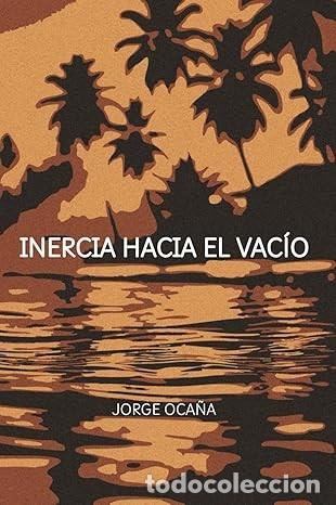 Libros: INERCIA HACIA EL VAC&Iacute;O. JORGE OCA&Ntilde;A - Foto 1