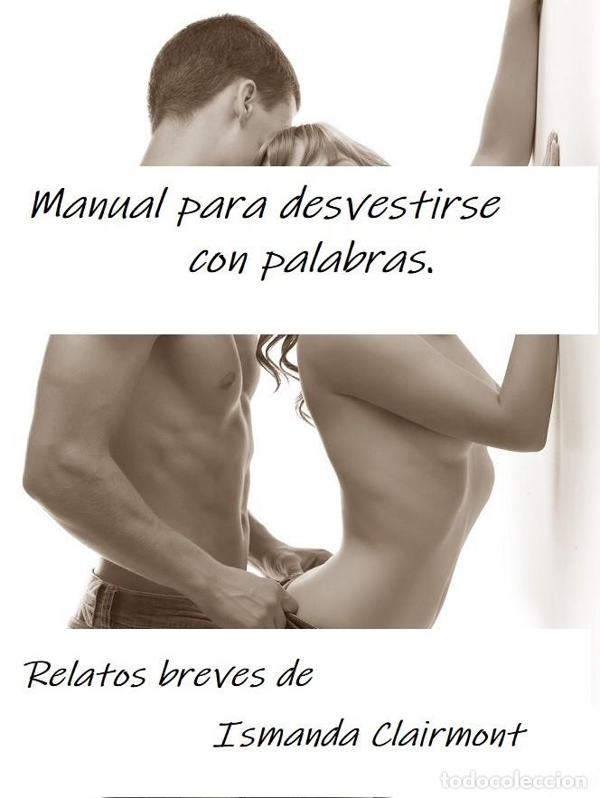 Livres: Manual para desvestirse con palabras - relatos eroticos -- Ismanda Clairmont