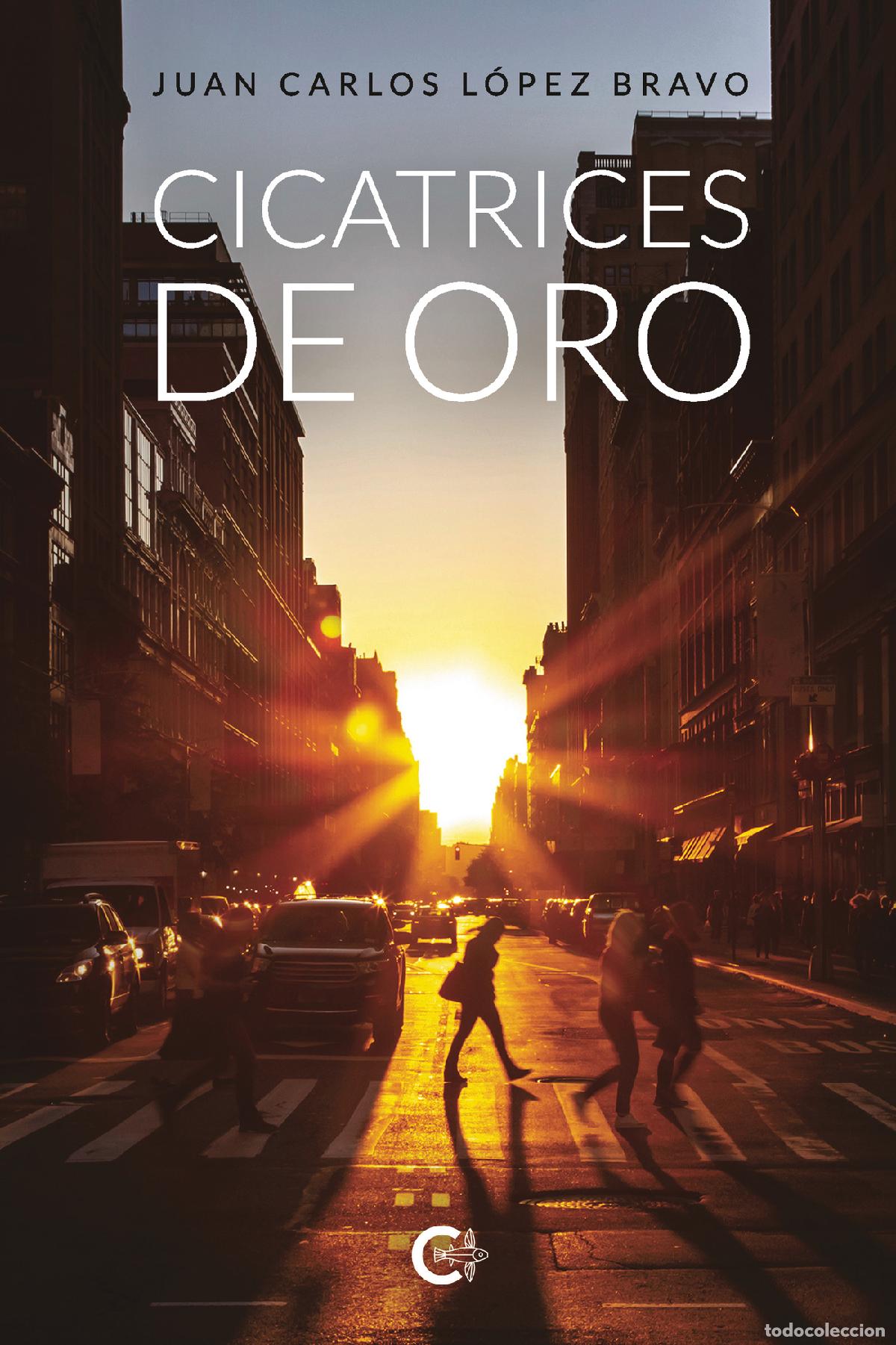 Libri: Cicatrices de oro - Juan Carlos L&oacute;pez Bravo
