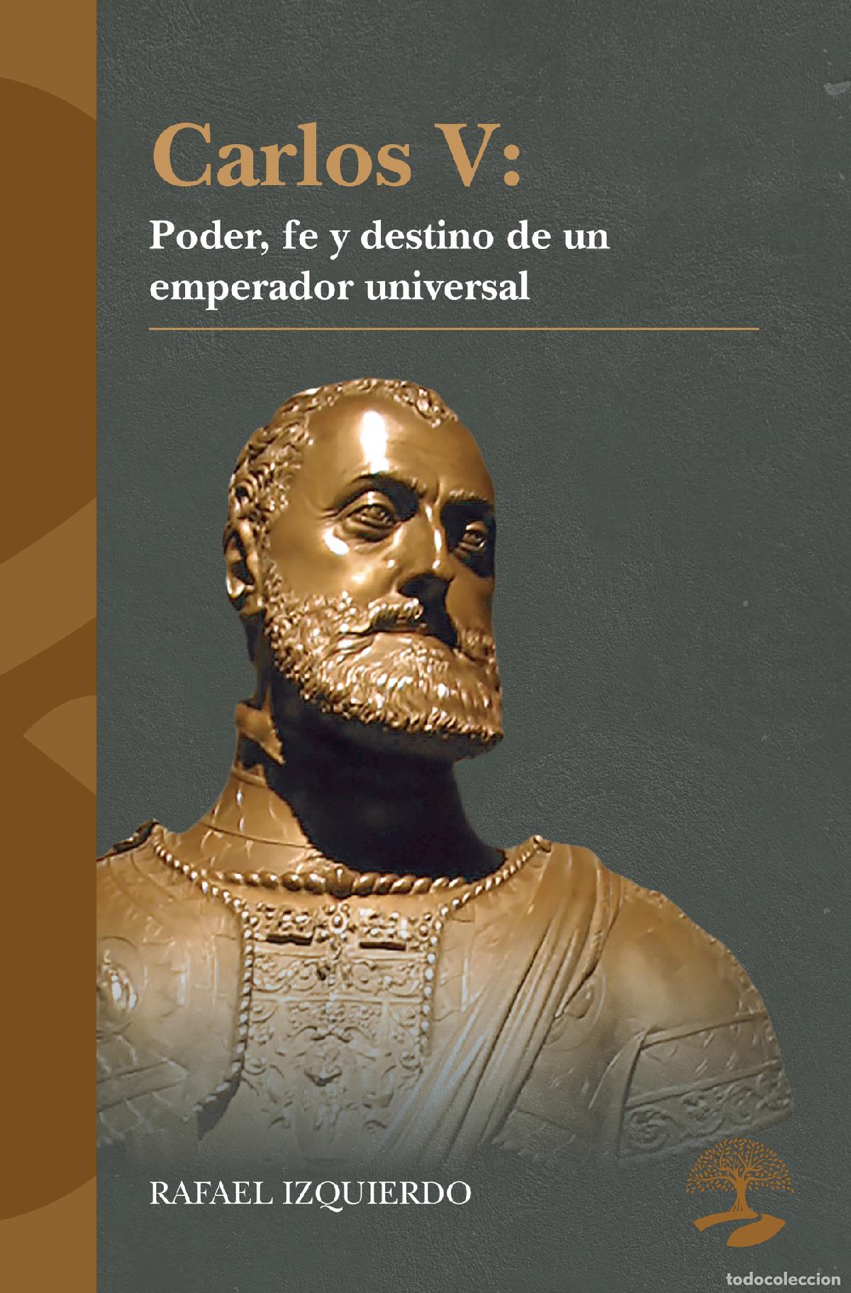 Libri: Carlos V: Poder, fe y destino de un emperador universal - Rafael Izquierdo