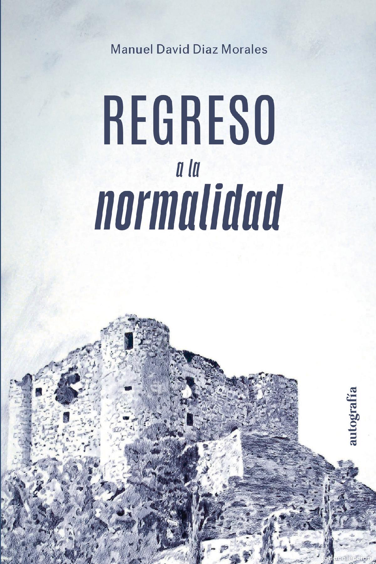 Libri: Regreso a la normalidad - Manuel David D&iacute;az Morales
