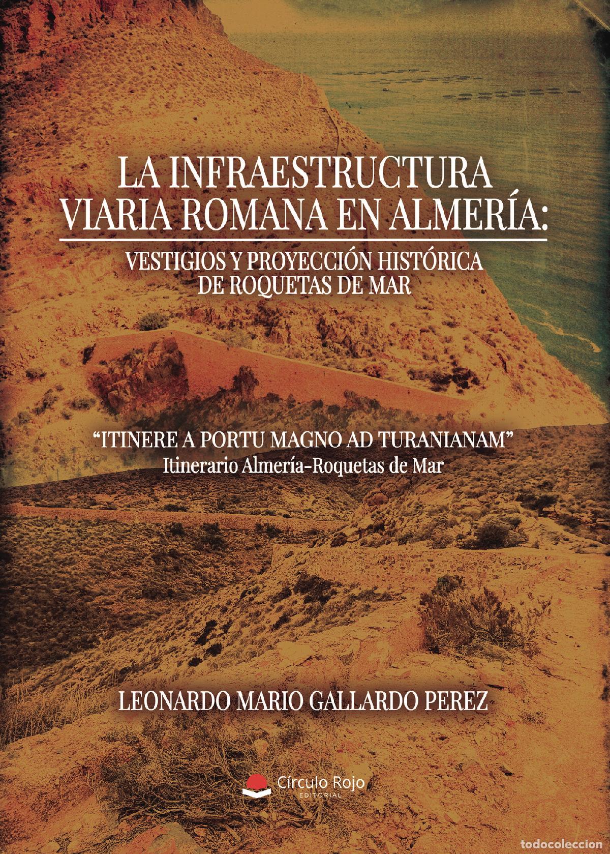books: LA INFRAESTRUCTURA VIARIA ROMANA EN ALMER&Iacute;A: VESTIGIOS Y PROYECCI&Oacute;N HIST&Oacute;RICA DE ROQUETAS DE MAR. ?I