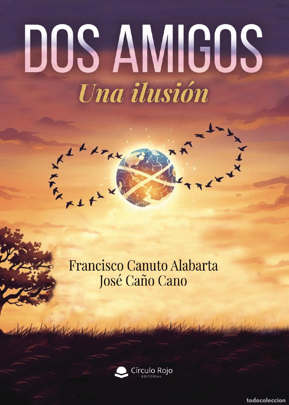 Libros: Dos amigos. Una ilusi&oacute;n - Jos&eacute; Ca&ntilde;o Cano - Foto 1