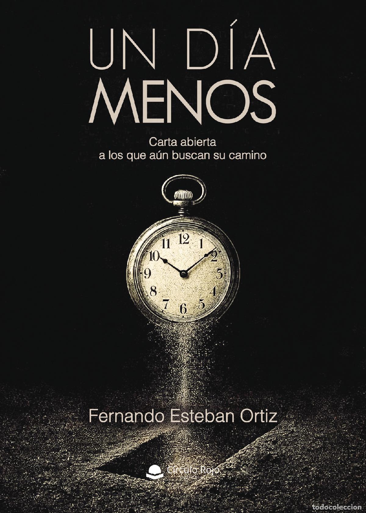 B&uuml;cher: UN D&Iacute;A MENOS - Carta abierta a los que a&uacute;n buscan su camino - Fernando Esteban Ortiz