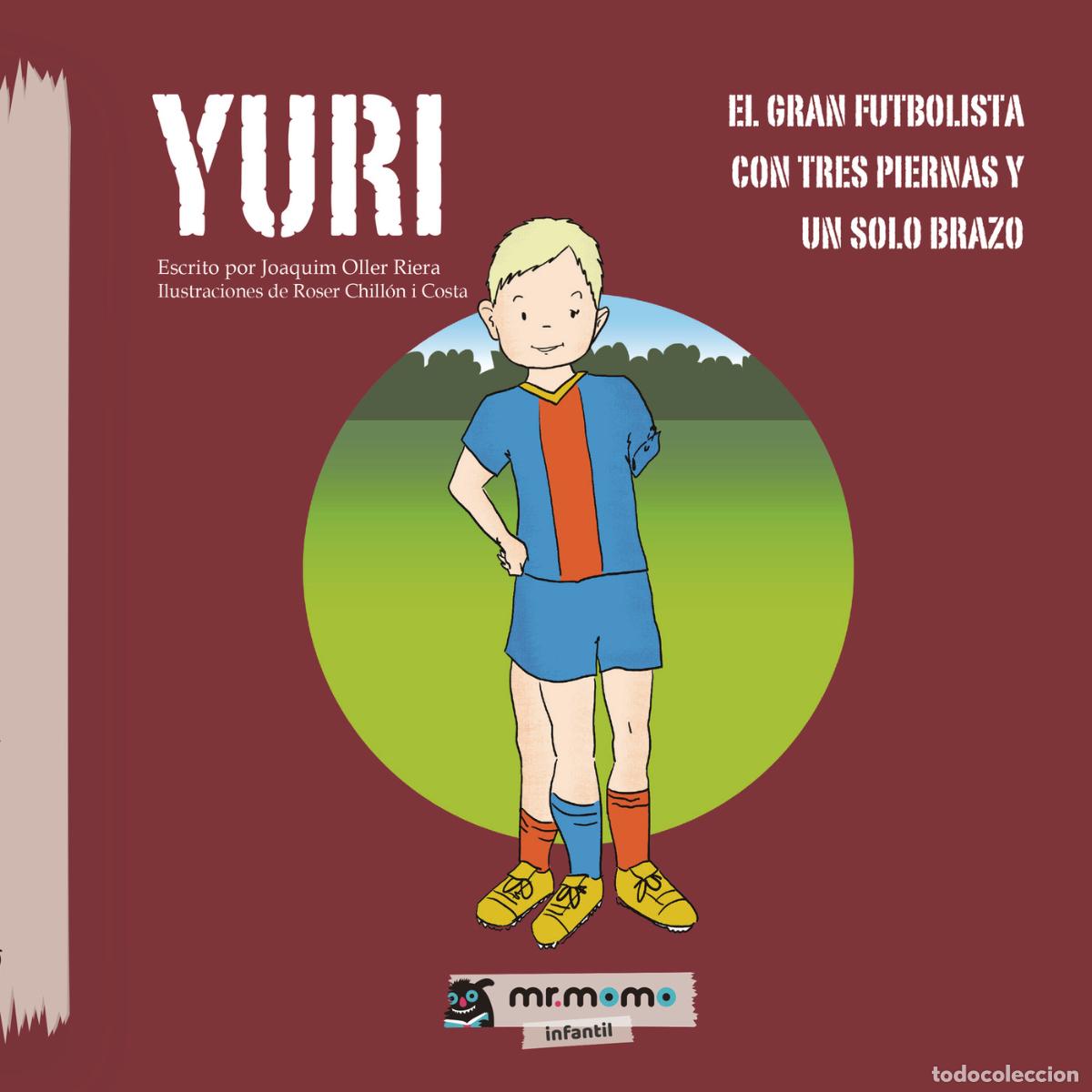 Livres: YURI - El gran futbolista con tres piernas y un solo brazo - Joaquim Oller Riera