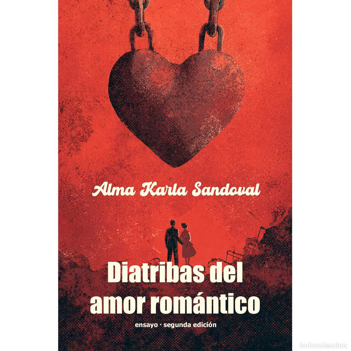 Libros: Diatribas del amor rom&aacute;ntico - Ensayo - Alma Karla Sandoval