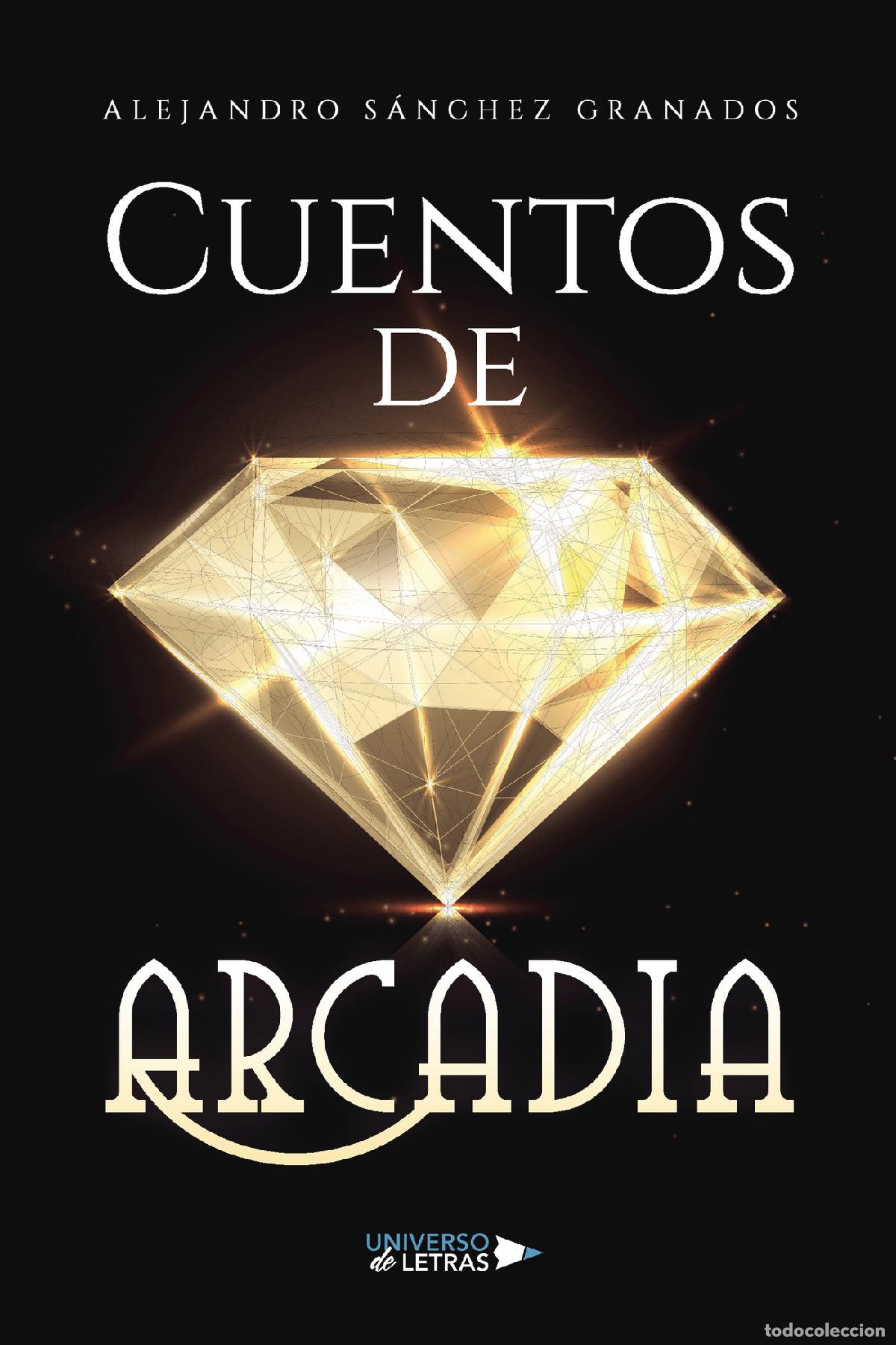 Libros: Cuentos de Arcadia - Alejandro S&aacute;nchez Granados - Foto 1