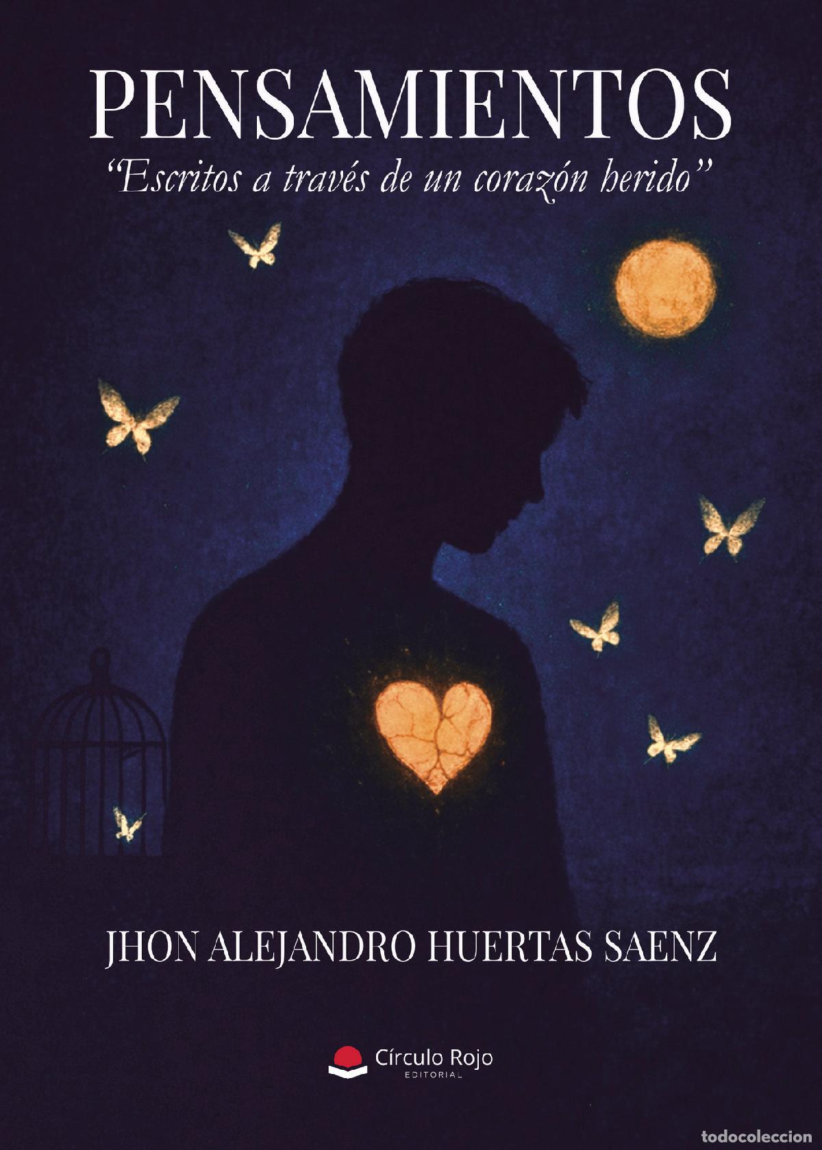 B&uuml;cher: PENSAMIENTOS. ?Escritos a trav&eacute;s de un coraz&oacute;n herido? - JHON ALEJANDRO HUERTAS SAENZ