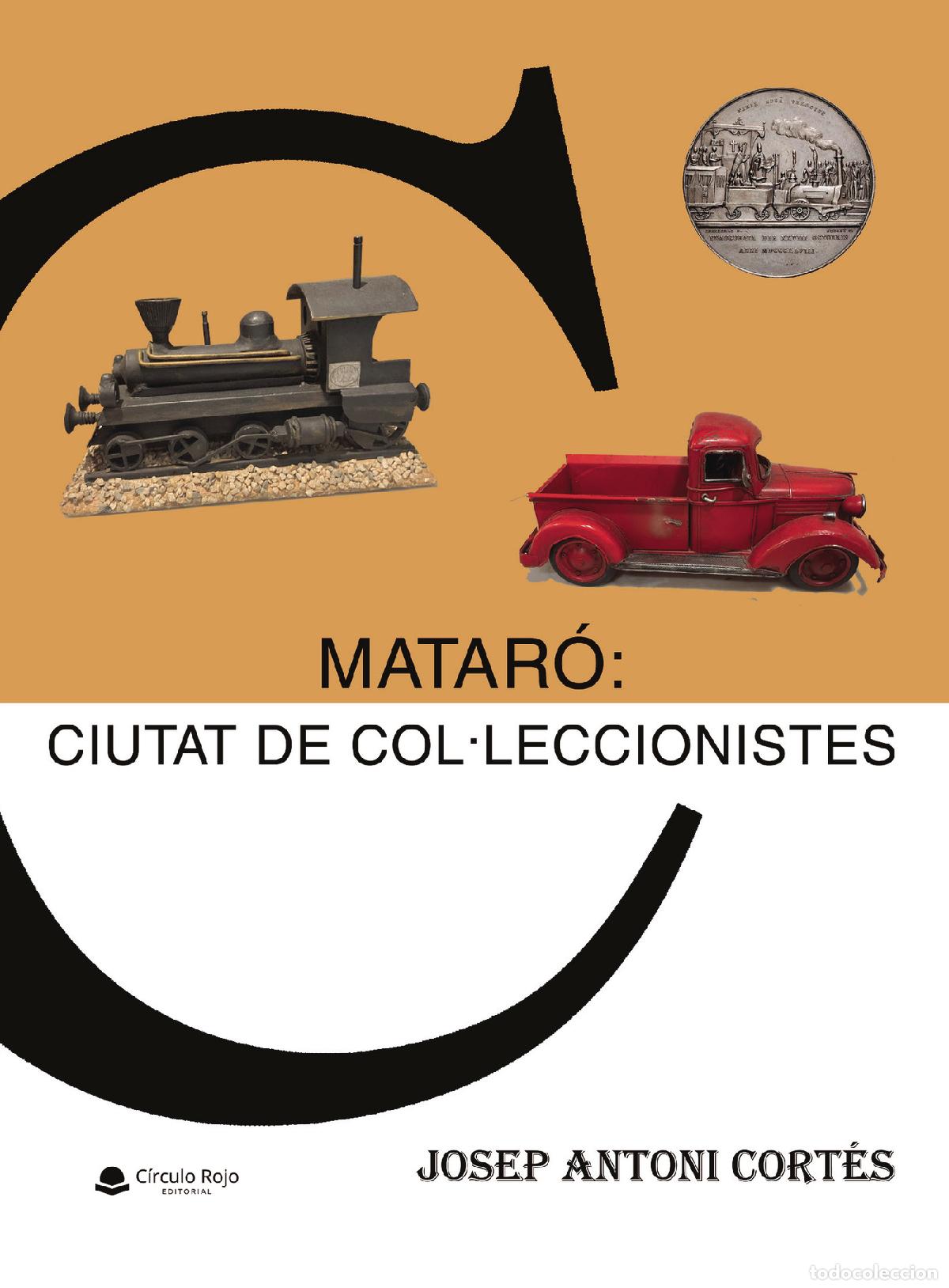 Libri: MATAR&Oacute;: CIUTAT DE COLECCIONISTES - Josep Antoni Cort&eacute;s