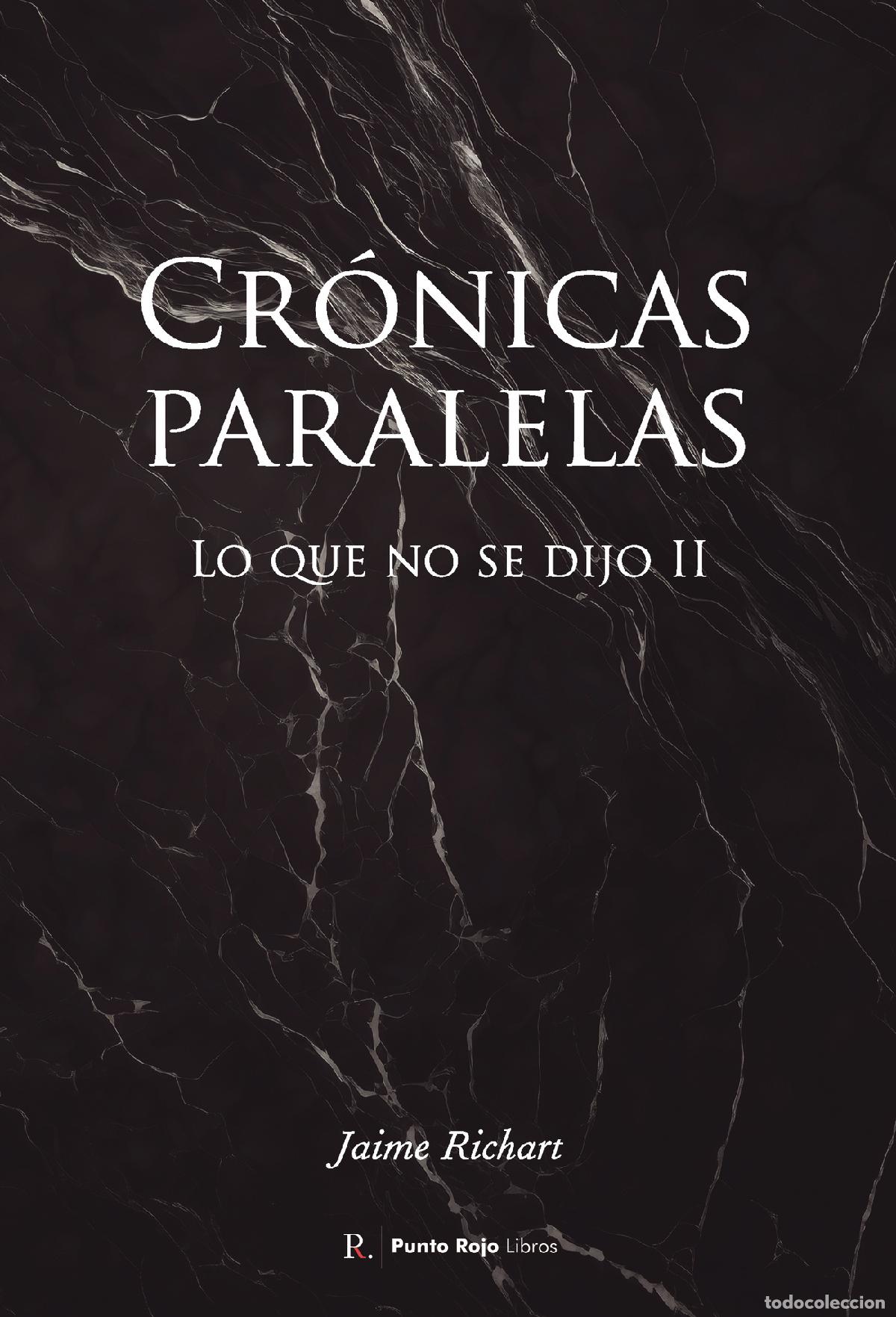Libri: Cr&oacute;nicas paralelas - Lo que no se dijo II - Jaime Richart