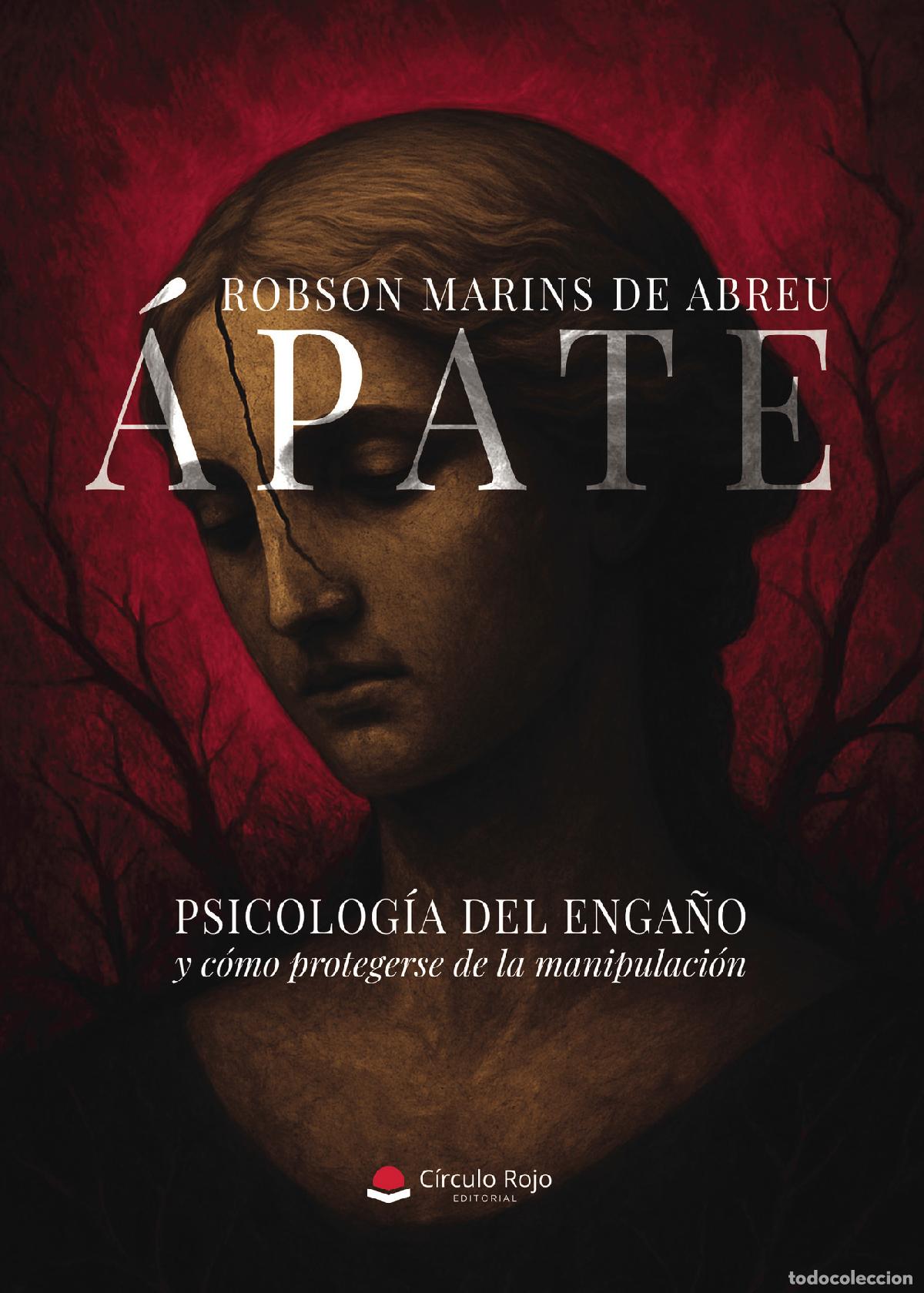 Libri: &Aacute;pate. Psicolog&iacute;a del enga&ntilde;o y c&oacute;mo protegerse de la manipulaci&oacute;n - Robson Marins De Abreu