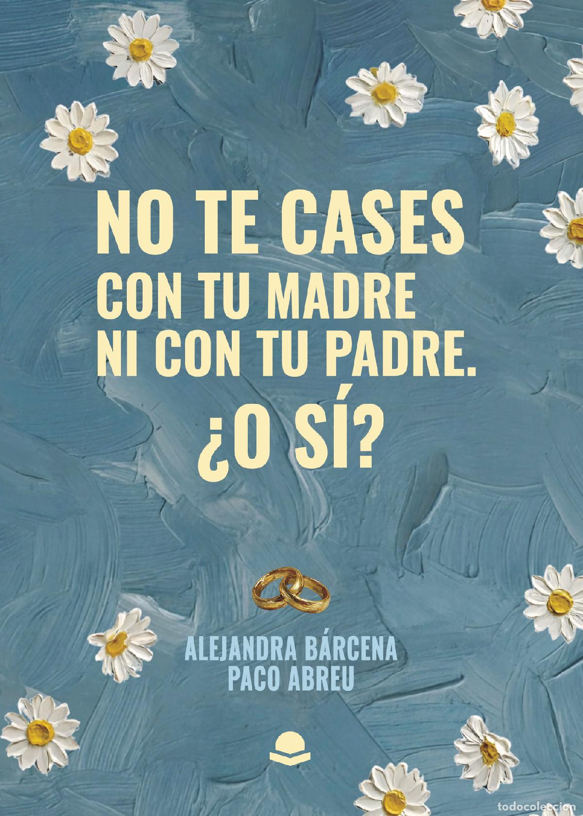 Libros: No te cases con tu madre ni con tu padre. &iquest;O s&iacute;? - Alejandra B&aacute;rcena