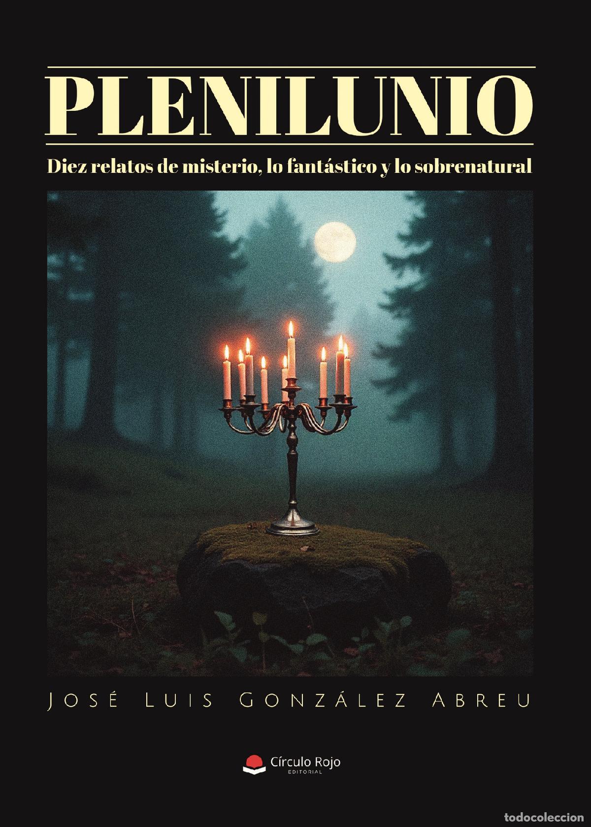 Libri: Plenilunio. Diez relatos de misterio, lo fant&aacute;stico y lo sobrenatural - Jos&eacute; Luis Gonz&aacute;lez Abreu
