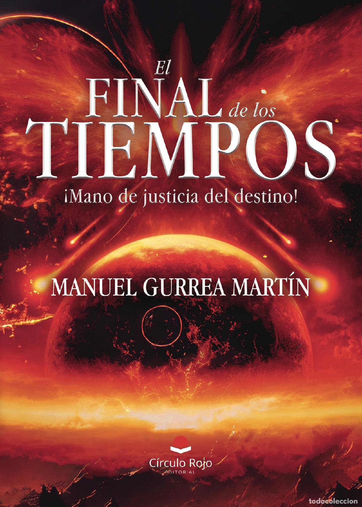 books: El Final de los Tiempos - &iexcl;Mano de justicia del destino! - Manuel Gurrea Mart&iacute;n