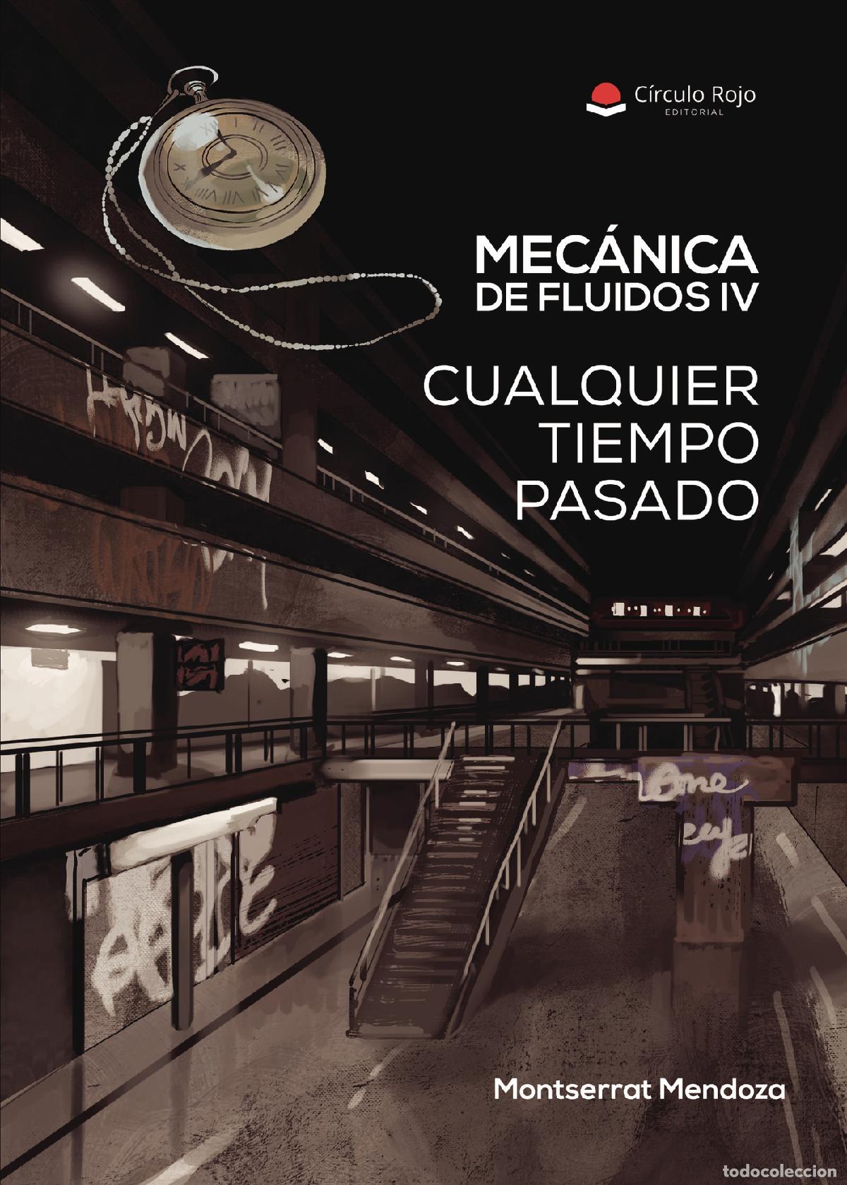 Libros: Mec&aacute;nica de Fluidos IV. Cualquier tiempo pasado - Montserrat Mendoza