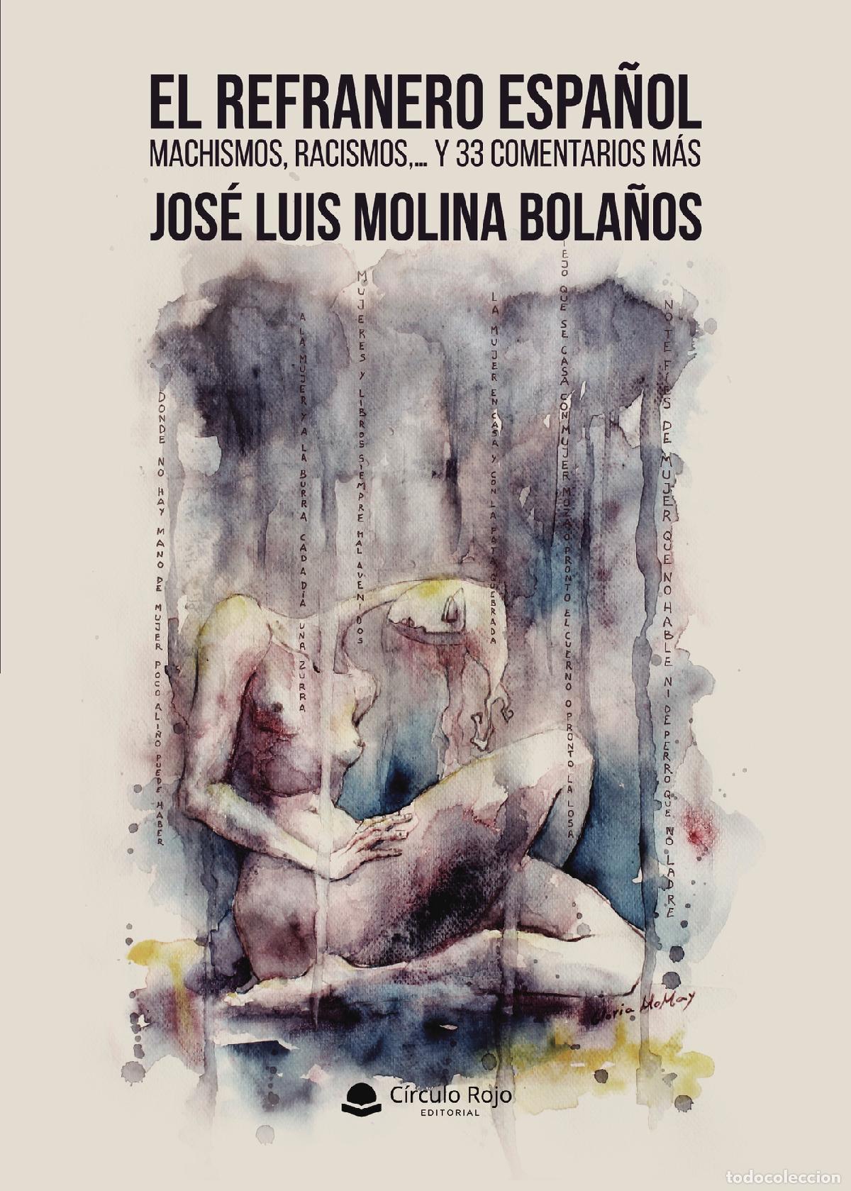 Libros: El refranero espa&ntilde;ol. Machismos, racismos,? y 33 comentarios m&aacute;s - Jos&eacute; Luis Molina Bola&ntilde;os