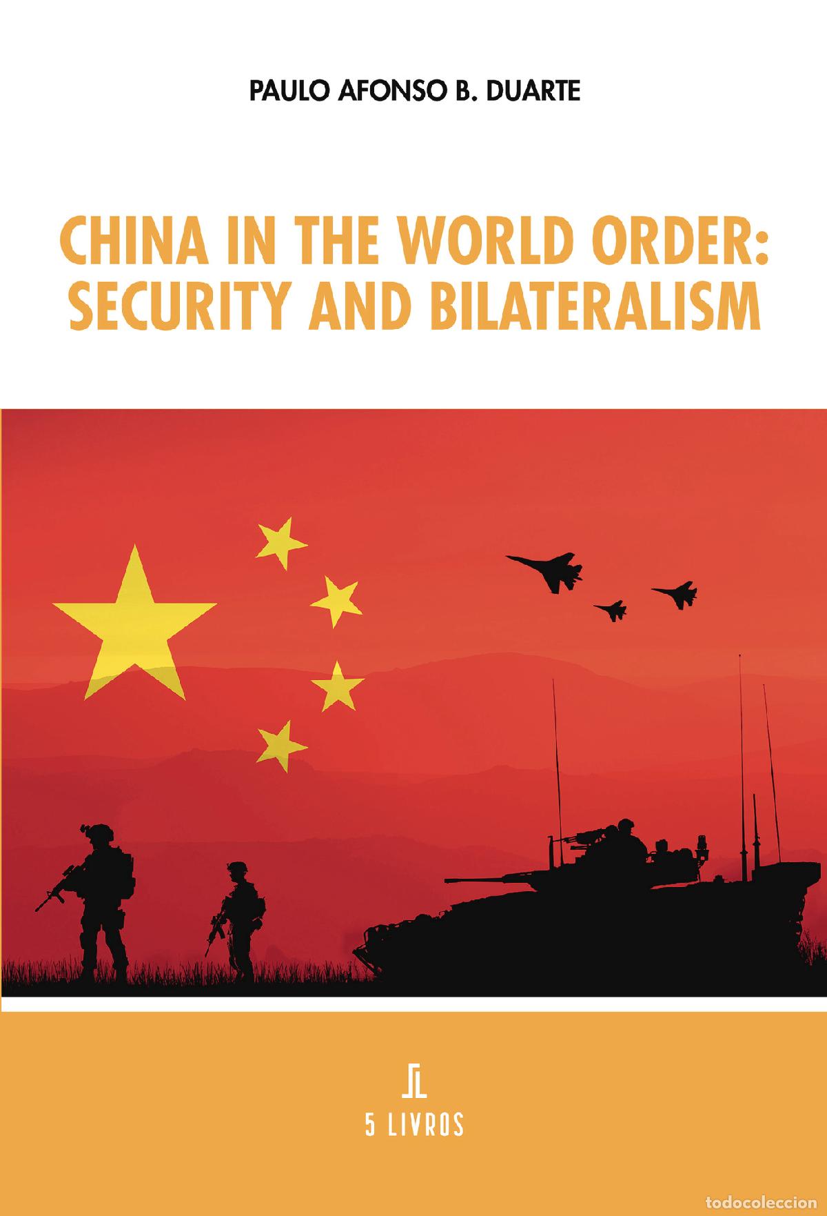 Libri: China in the World Order: security and bilateralism - Paulo Afonso B. Duarte