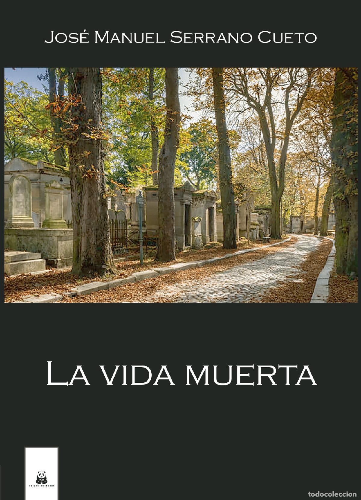 Libros: La vida muerta - Jos&eacute; Manuel Serrano Cueto - Foto 1
