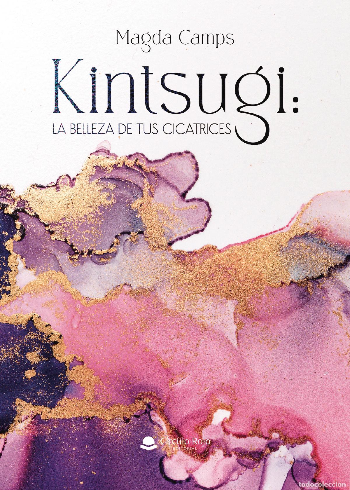 Libros: KINTSUGI: LA BELLEZA DE TUS CICATRICES - Magda Camps