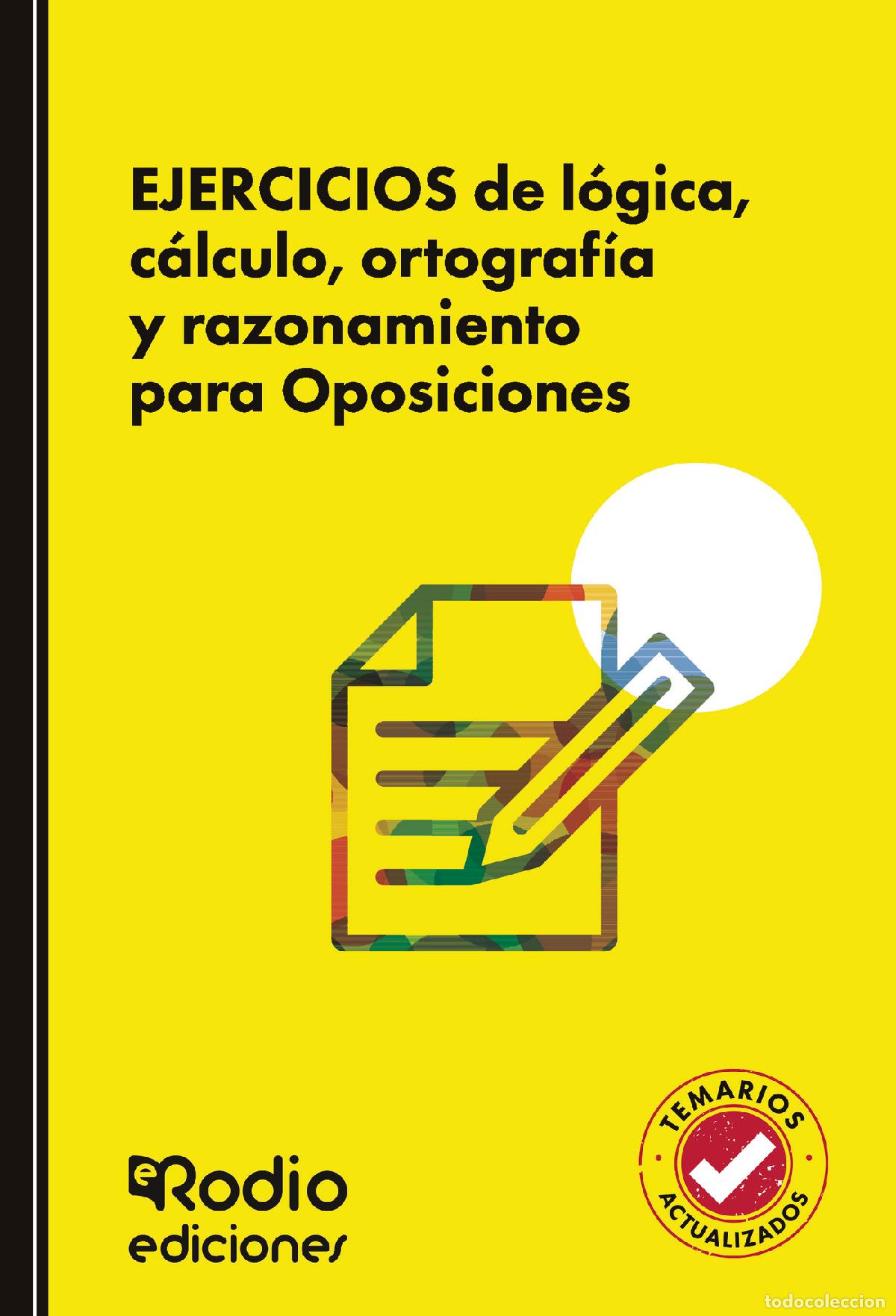 B&uuml;cher: EJERCICIOS de l&oacute;gica, c&aacute;lculo, ortograf&iacute;a y razonamiento para Oposiciones - EDICIONES RODIO Rodio
