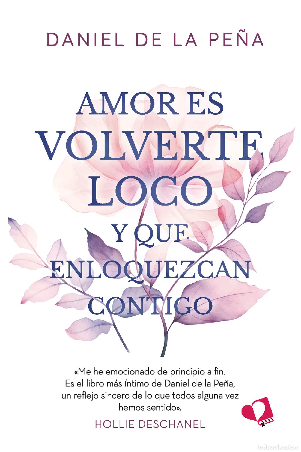 Libri: Amor es volverte loco y que enloquezcan contigo - Daniel de la Pe&ntilde;a