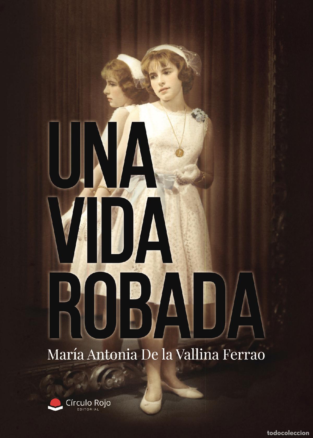 Libri: Una vida robada - Mar&iacute;a Antonia De la Vallina Ferrao