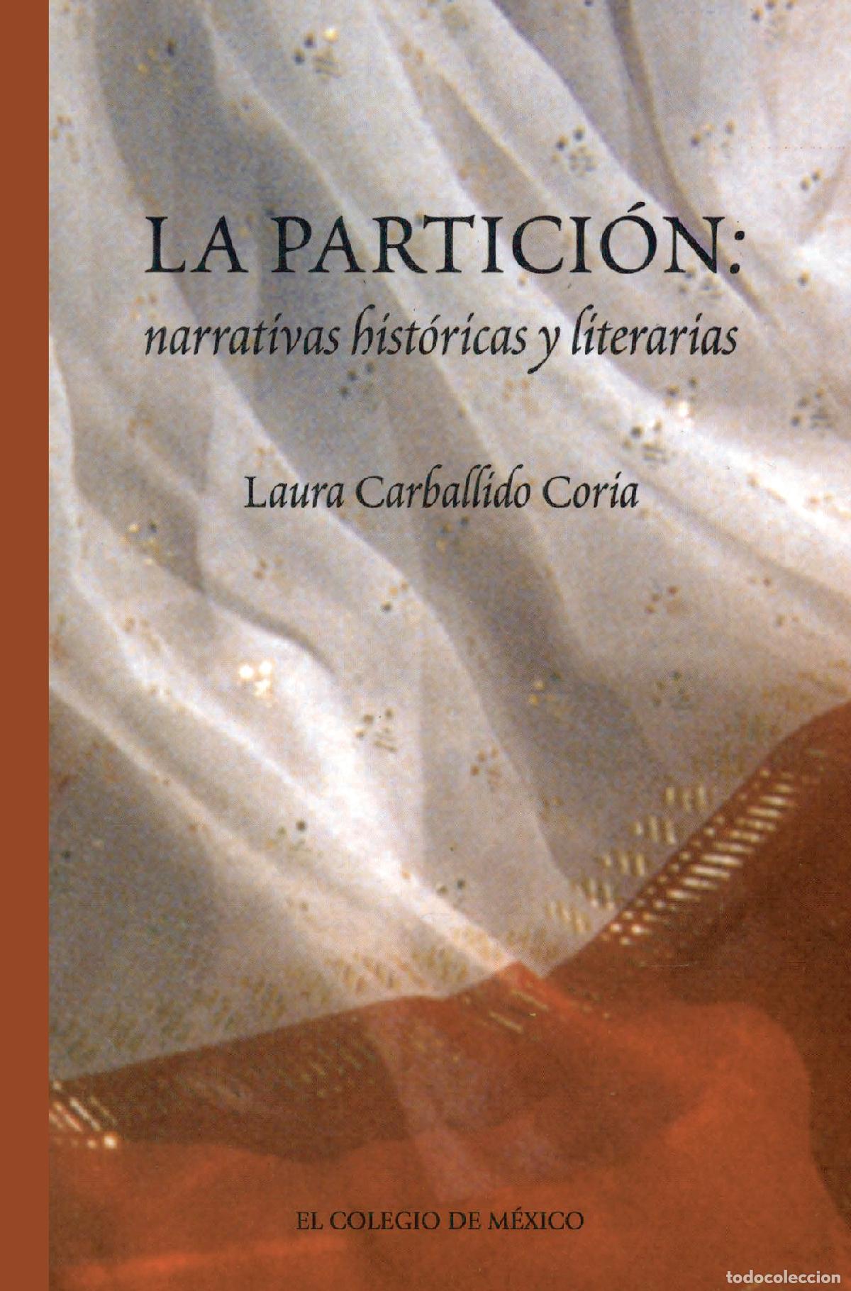 Libri: La partici&oacute;n - narrativas hist&oacute;ricas y literarias - Laura Carballido Coria