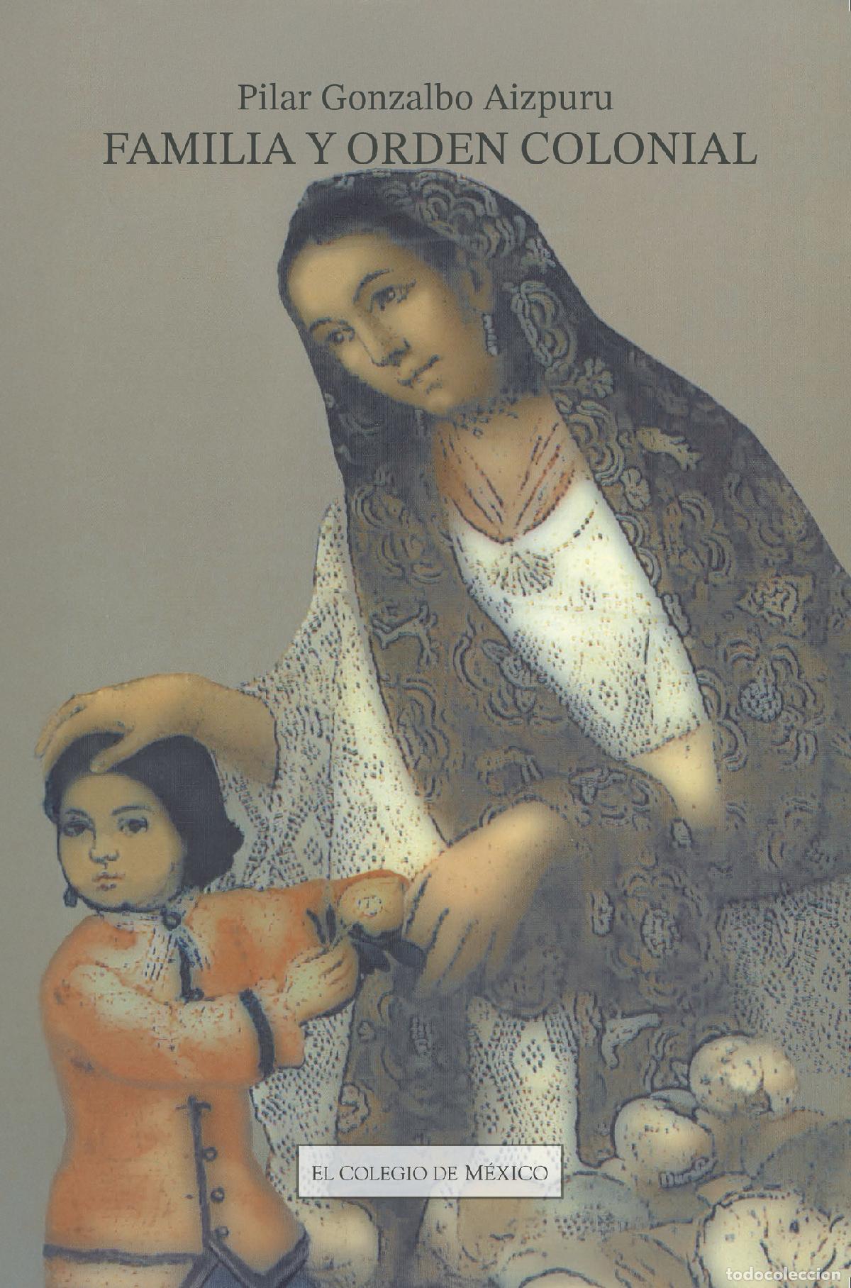 Libri: Familia y orden colonial - Pilar Gonzalbo