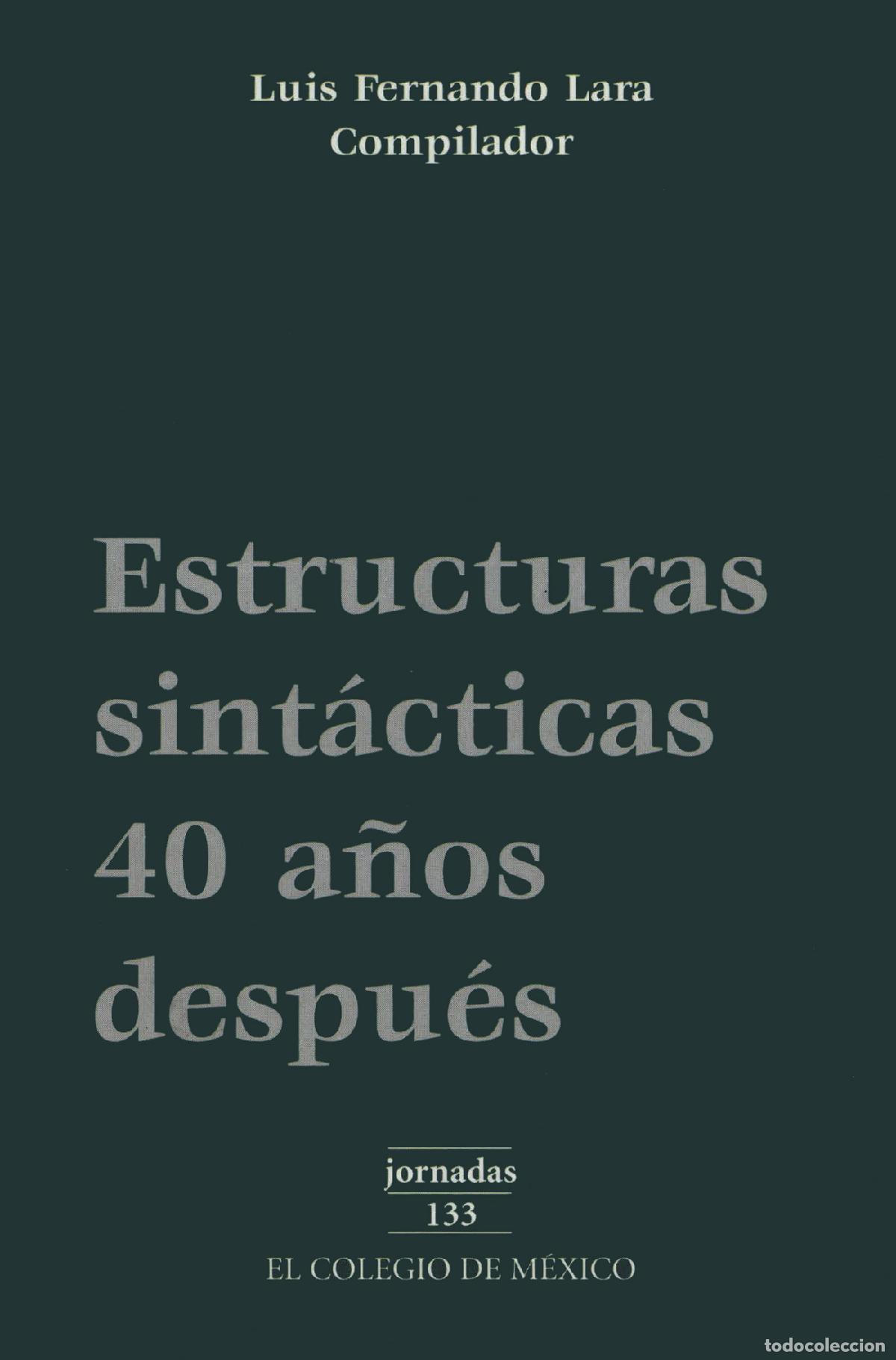 books: Estructuras sint&aacute;cticas 40 a&ntilde;os despu&eacute;s - Luis Fernando Lara