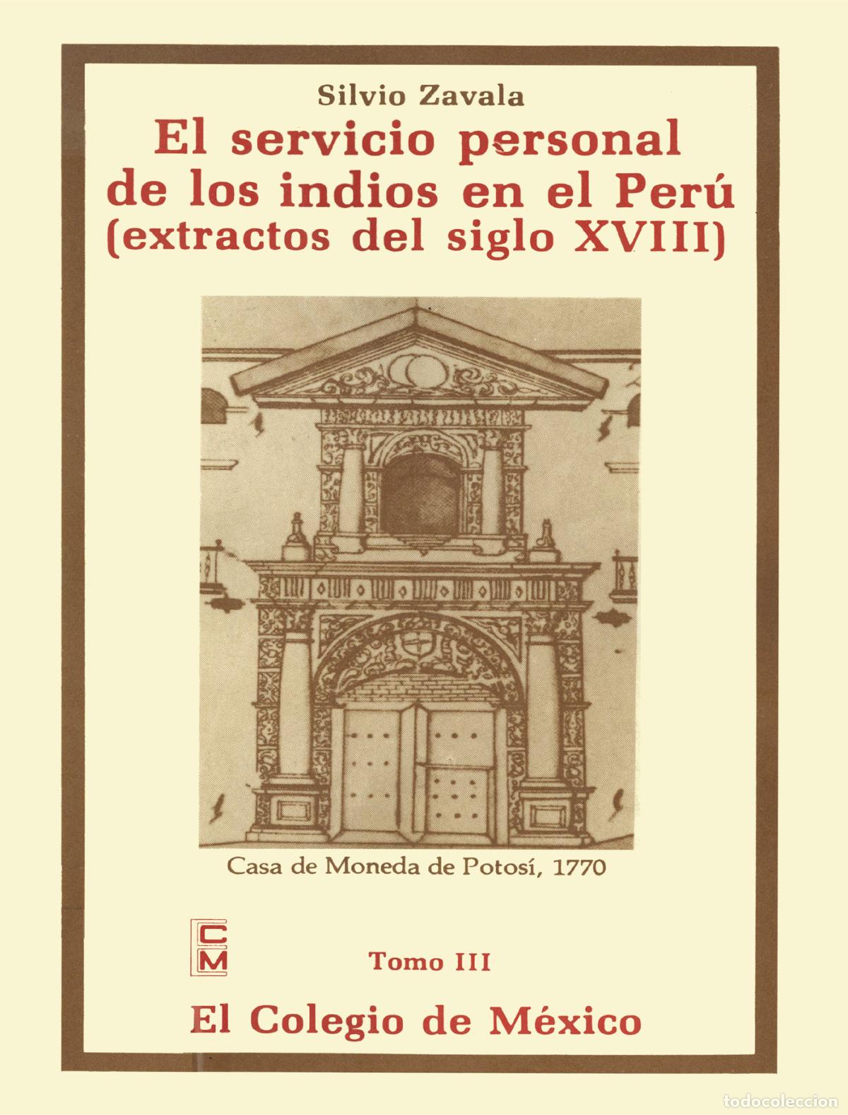 Libri: El servicio personal de los indios en el Per&uacute; - extractos del siglo XVIII - Silvio Arturo Zavala